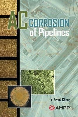 AC Corrosion of Piplelines - Y Frank Cheng - cover