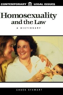 Homosexuality and the Law: A Dictionary - Chuck Stewart - cover