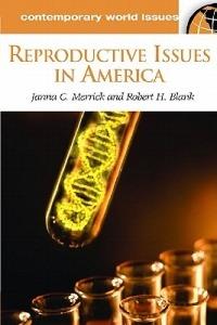 Reproductive Issues in America: A Reference Handbook - Janna Merrick,Robert H. Blank - cover