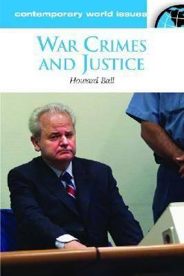 War Crimes and Justice: A Reference Handbook - Howard Ball - cover