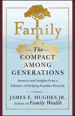 Family: The Compact Among Generations - James E. Hughes - cover