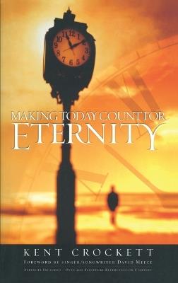 Making Today Count for Eternity - Kent Crockett - cover