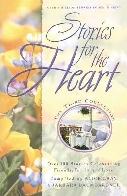 Stories for the Heart #03: The Third Collection: Over 100 Stories Celebrating Friends, Family, and Love - cover