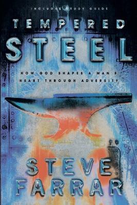 Tempered Steel: Shaping Mans Heart Through Adversity - Steve Farrar - cover