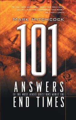101 Answers to the Most Asked Questions About End Times - Mark Hitchcock - cover