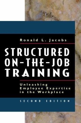 Structured On-the-Job Training: Unleashing Employee Expertise into the Workplace - Jacobs - cover
