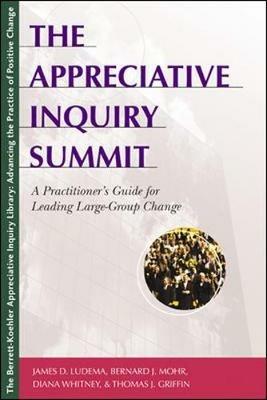 The Appreciative Inquiry Summit - A Practioner's Guide for Leading Large-Group Change - LUDEMA - cover