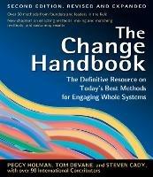 The Change Handbook: The Definitive Resource to Today's Best Methods for Engaging Whole Systems - Peggy Holman,Tom Devane - cover