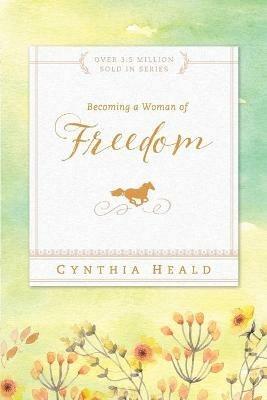 Becoming A Woman Of Freedom - Cynthia Heald - cover