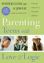 Parenting Teens With Love And Logic