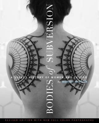 Bodies Of Subversion: A Secret History of Women and Tattoos, 2nd Edition - Margot Mifflin - cover