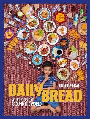 Daily Bread: What Kids Eat Around the World - Gregg Segal - cover
