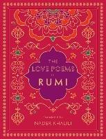 The Love Poems of Rumi: Translated by Nader Khalili - Rumi - cover