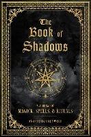 The Book of Shadows: A Journal of Magick, Spells, & Rituals