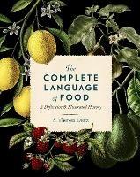 The Complete Language of Food: A Definitive and Illustrated History - S. Theresa Dietz - cover