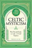 Celtic Mysticism: Your Personal Guide to Celtic and Druid Tradition