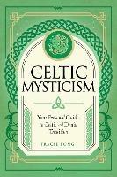 Celtic Mysticism: Your Personal Guide to Celtic and Druid Tradition - Tracie Long - cover