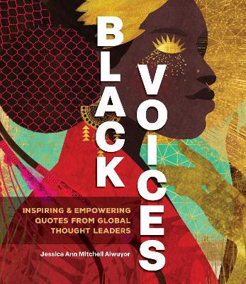 Black Voices: Inspiring & Empowering Quotes from Global Thought Leaders - Jessica Ann Mitchell Aiwuyor - cover