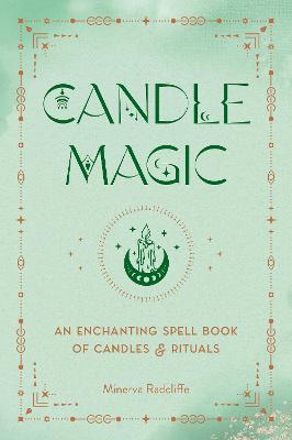 Candle Magic: An Enchanting Spell Book of Candles and Rituals - Minerva Radcliffe - cover