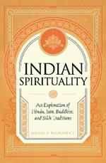 Indian Spirituality: An Exploration of Hindu, Jain, Buddhist, and Sikh Traditions