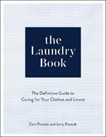 The Laundry Book: The Definitive Guide to Caring for Your Clothes and Linens