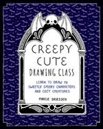 Creepy Cute Drawing Class: Learn to Draw 70 Sweetly Spooky Characters and Cozy Creatures