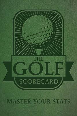 The Golf Scorecard: Master Your Stats - Editors of Rock Point - cover