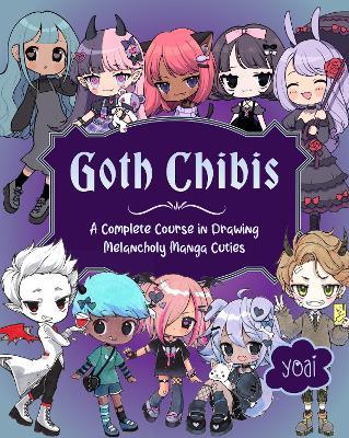 Goth Chibis: A Complete Course in Drawing Melancholy Manga Cuties - Yoai - cover