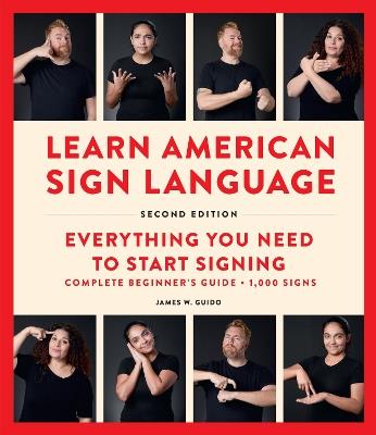 Learn American Sign Language, Second Edition: Everything You Need to Start Signing - Complete Beginners Guide - 1000 Signs - James W. Guido - cover