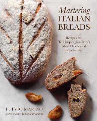 Mastering Italian Breads: Recipes and Techniques from Italy's Most Celebrated Breadmaker - Fulvio Marino - cover
