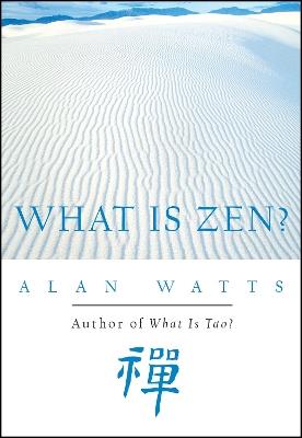 What Is Zen? - Alan Watts - cover