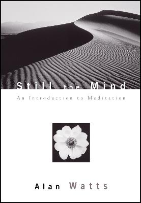 Still the Mind: An Introduction to Meditation - Alan Watts - cover