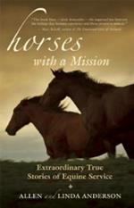 Horses with a Mission: Extraordinary True Stories of Equine Service