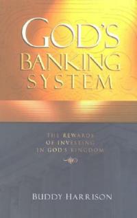 God's Banking System: The Rewards of Investing in God's Kingdom - Buddy Harrison - cover