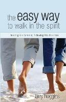 The Easy Way to Walk in the Spirit: Hearing God's Voice and Following His Direction - Larry Huggins - cover
