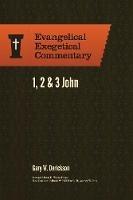 1, 2 & 3 John: Evangelical Exegetical Commentary - Gary W. Derickson - cover
