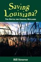 Saving Louisiana? The Battle for Coastal Wetlands