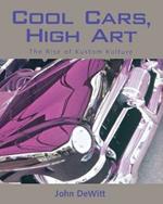 Cool Cars, High Art: The Rise of Kustom Kulture