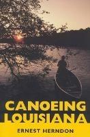 Canoeing Louisiana - Ernest Herndon - cover