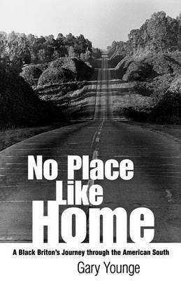 No Place Like Home: A Black Briton's Journey through the American South - Gary Younge - cover