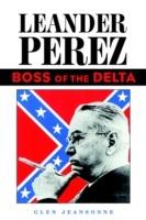 Leander Perez: Boss of the Delta - Glen Jeansonne - cover