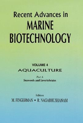 Recent Advances in Marine Biotechnology, Vol. 4: Aquaculture: Part A: Seaweeds and Invertebrates - cover