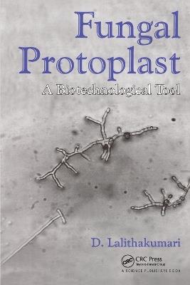 Fungal Protoplast: A Biotechnological Tool - D Lalithakumari - cover
