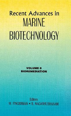 Recent Advances in Marine Biotechnology, Vol. 8: Bioremediation - cover