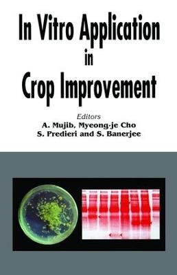 In Vitro Application in Crop Improvement - A Mujib,Myeong Je Cho,Stafano Predieri - cover