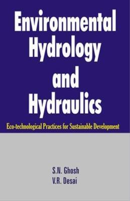 Environmental Hydrology and Hydraulics: Eco-technological Practices for Sustainable Development - S N Ghosh - cover