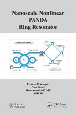 Nanoscale Nonlinear PANDA Ring Resonator - Preecha Yupapin,Chat Teeka,J. Ali - cover