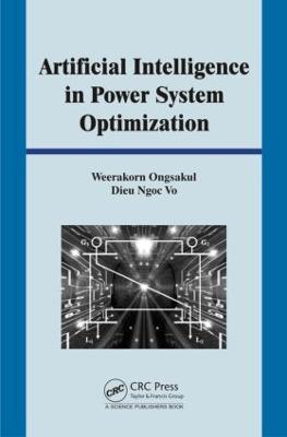 Artificial Intelligence in Power System Optimization - Weerakorn Ongsakul,Vo Ngoc Dieu - cover