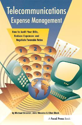 Telecommunications Expense Management: How to Audit Your Bills, Reduce Expenses, and Negotiate Favorable Rates - Michael Brosnan,John Messina - cover