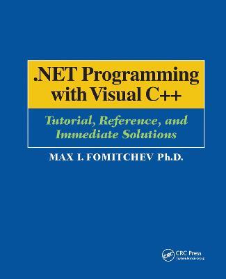 .NET Programming with Visual C++: Tutorial, Reference, and Immediate Solutions - Max Fomitchev - cover